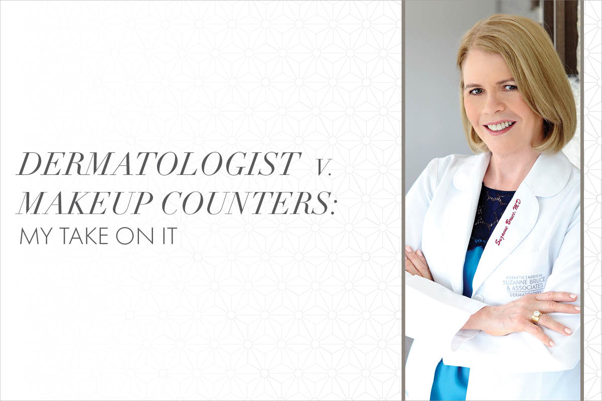 Dermatologist vs. Makeup Counters: Dr. Bruce’s take on it.